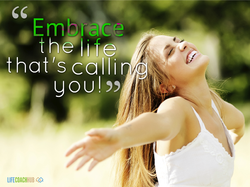Embrace-the-life-motivational-coaching-quote.png (800Ã—600)