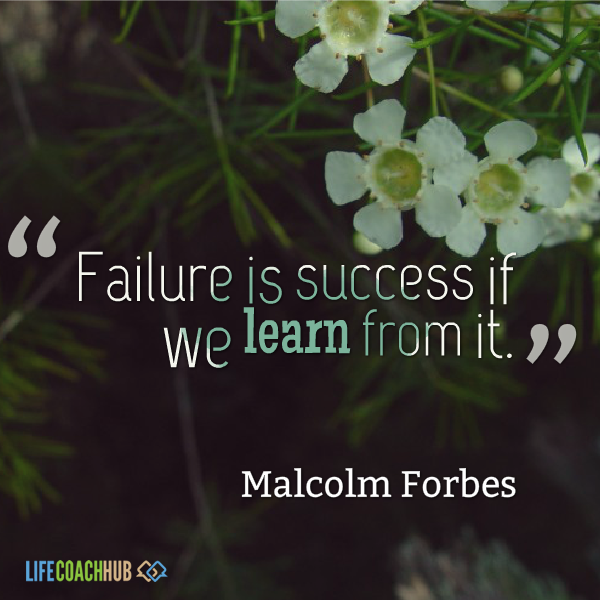 ... Coaching Tip: Failure Is Success If We Learn From It - Life Coach Hub