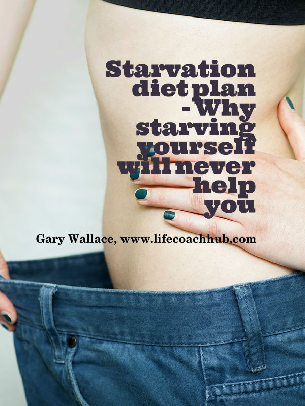 Starvation diet plan, why starving yourself will never help you, weight loss, weight loss tips