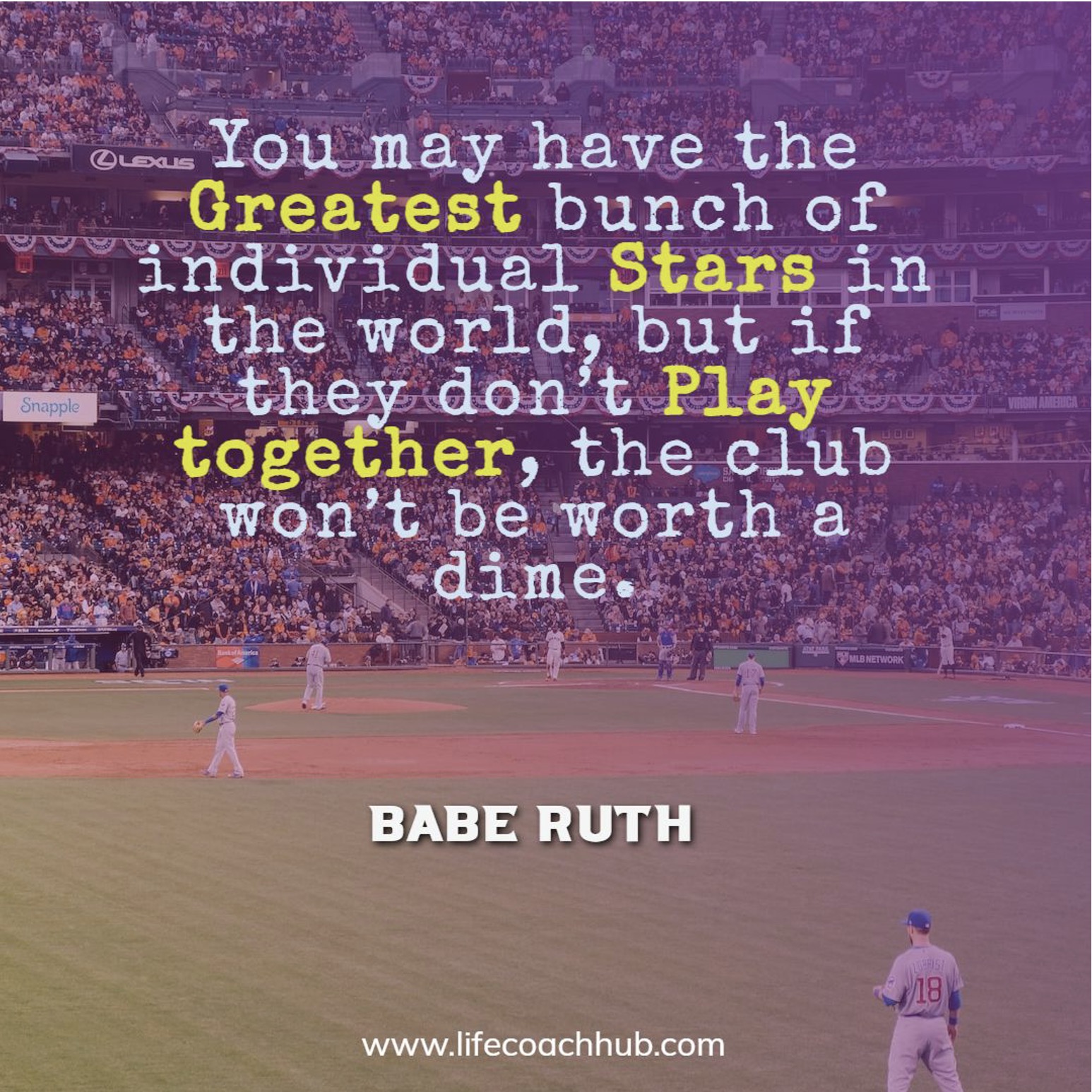 https://www.lifecoachhub.com/files/images/You-may-have-the-greatest-individual-stars-don-t-olay-together-worth-dime-babe-ruth-business-coaching-quote