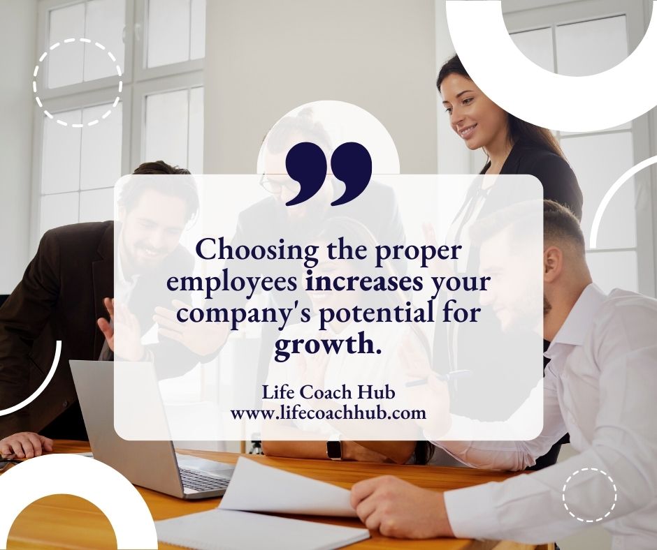 Choosing Proper Employees Increases Potential Growth Coaching Quotes