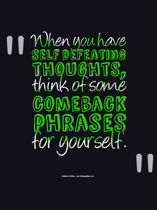 Comeback phrases for self defeating thoughts
