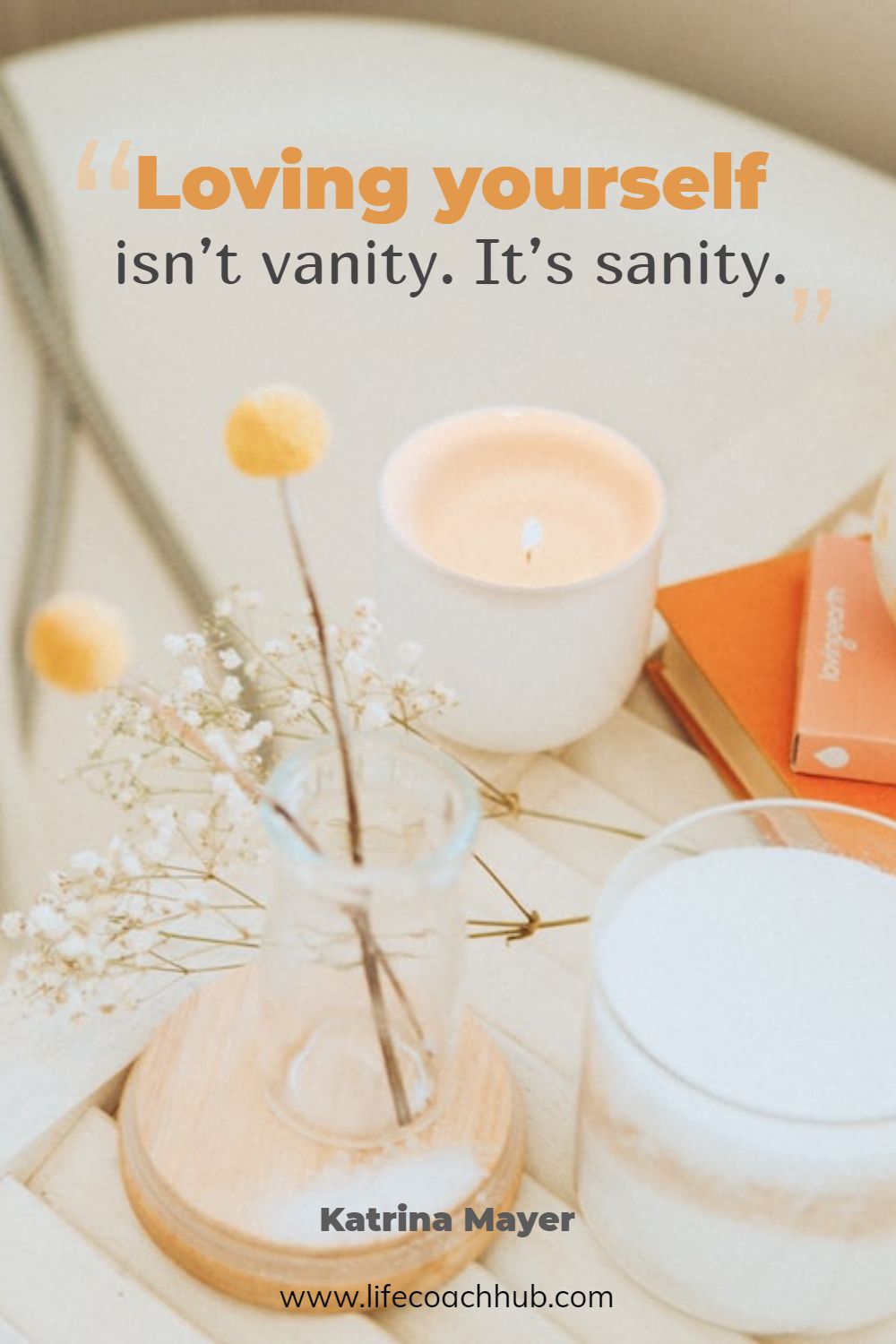 Loving yourself isn’t vanity. It’s sanity. Katrina Mayer Coaching Quote
