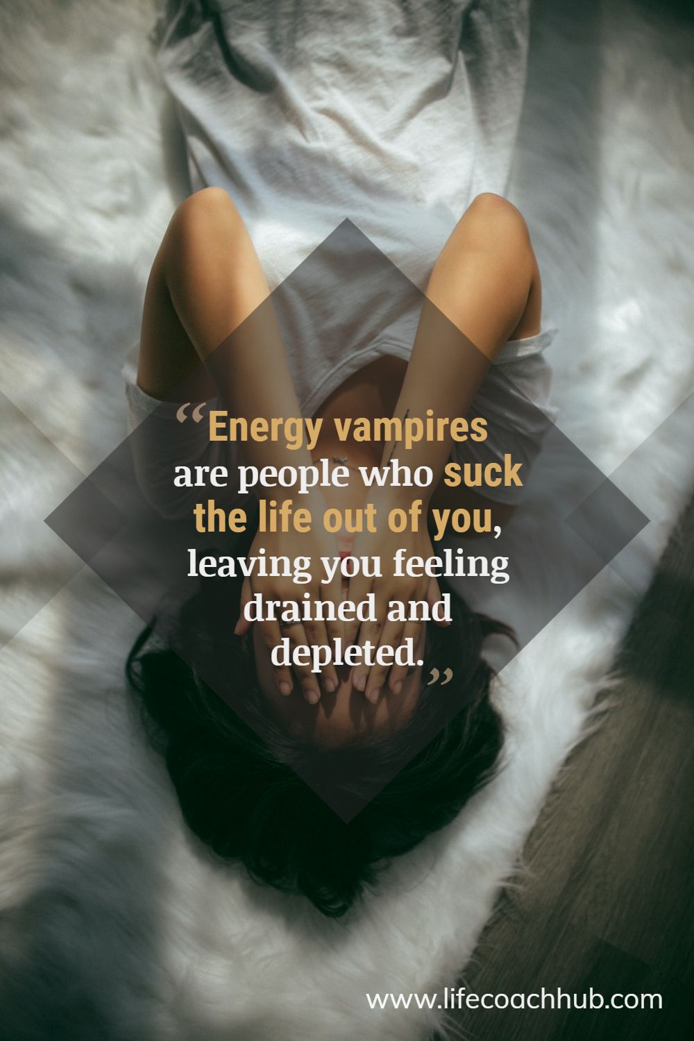 Energy vampires are people who suck the life out of you, leaving you feeling drained and depleted. Unknown Coaching Quote
