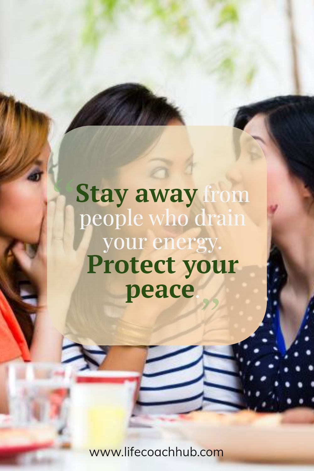 Stay away from people who drain your energy. Protect your peace. Unknown Coaching Quote