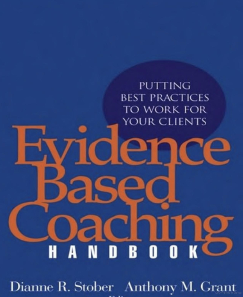 EVIDENCE BASED COACHING HANDBOOK BY DIANNE R. STOBER AND ANTHONY M. GRANT