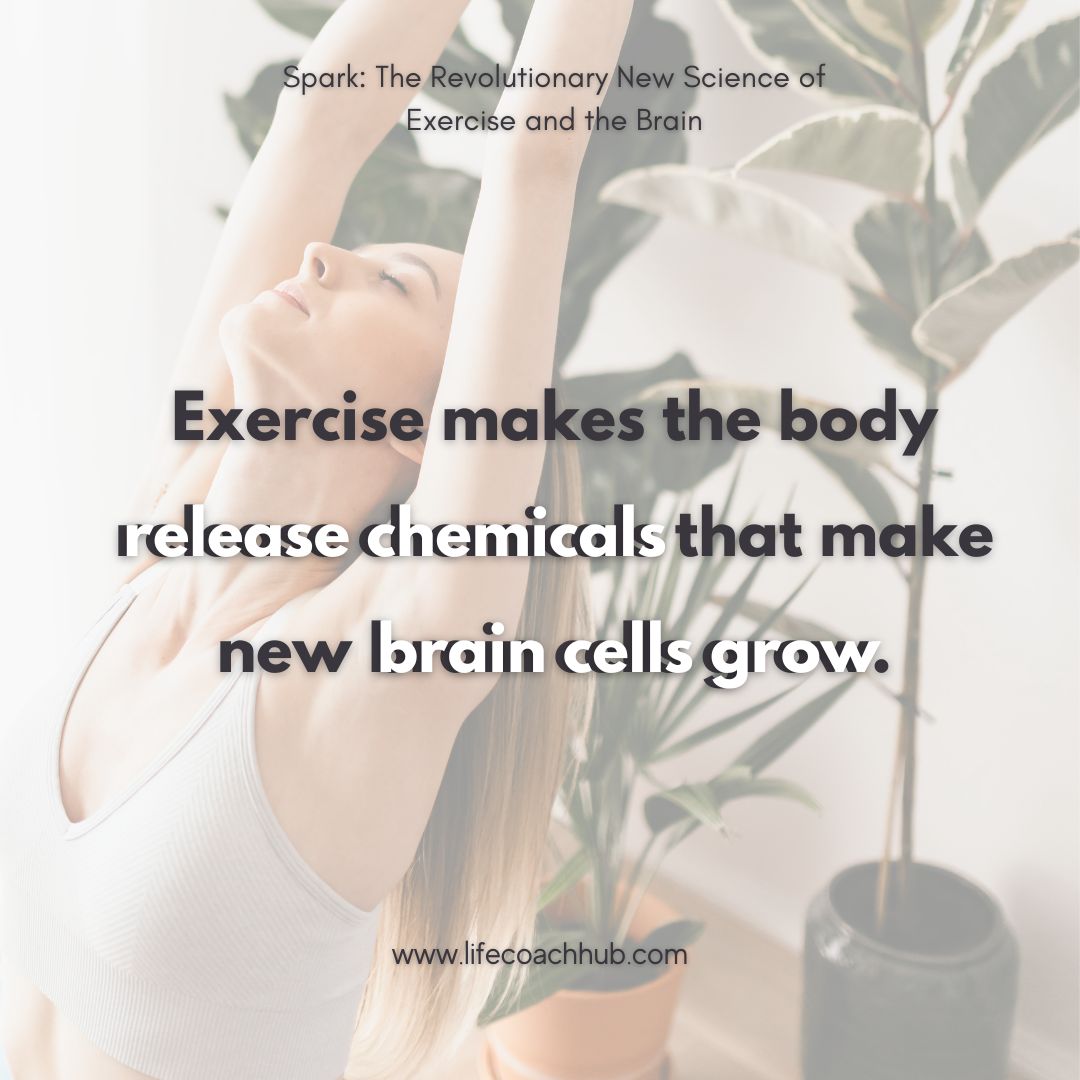 Spark book review, exercise makes the body release chemicals that make new brain cells grow, coaching tip