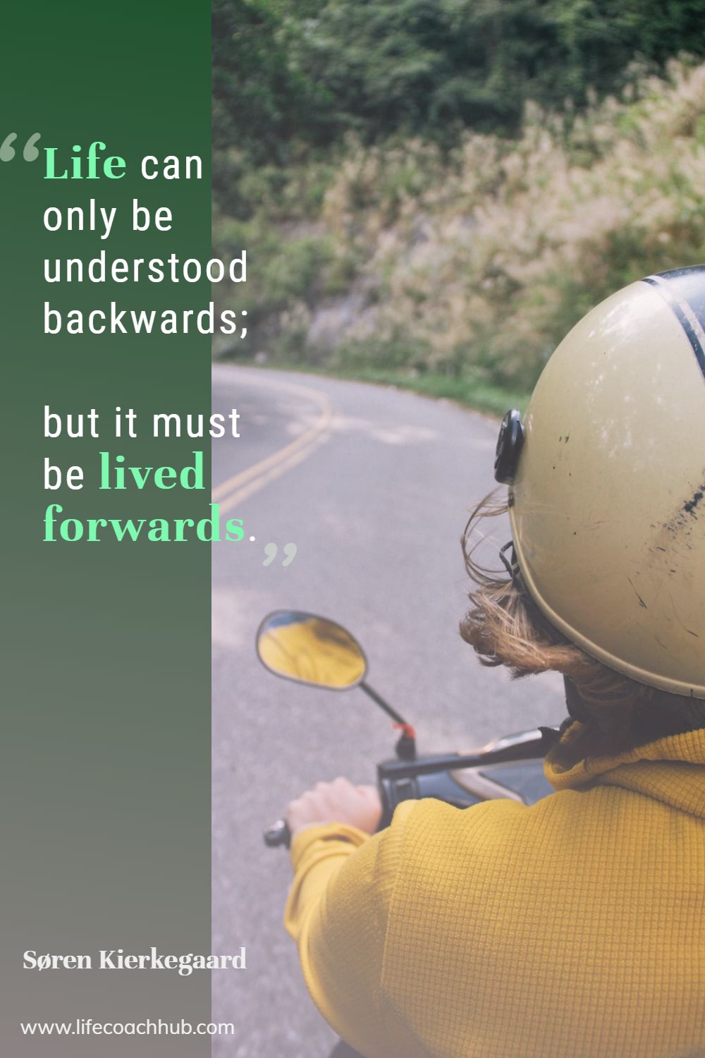 Life can only be understood backwards; but it must be lived forwards. Søren Kierkegaard Coaching Quote