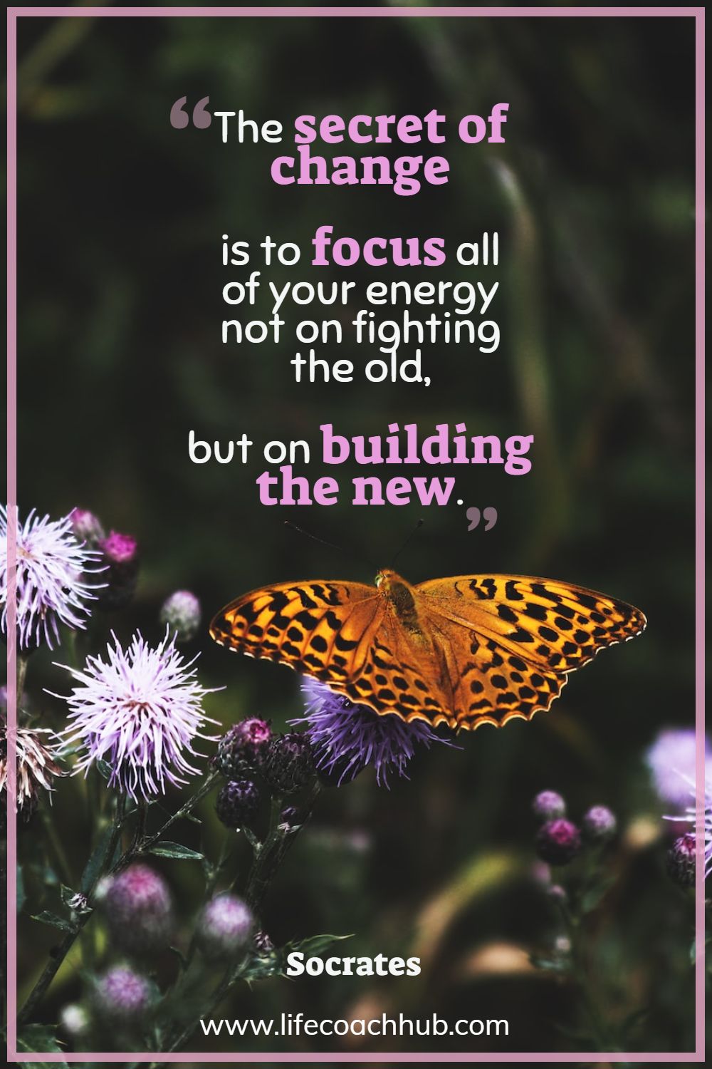 The secret of change is to focus all of your energy, not on fighting the old, but on building the new. Socrates Coaching Quote