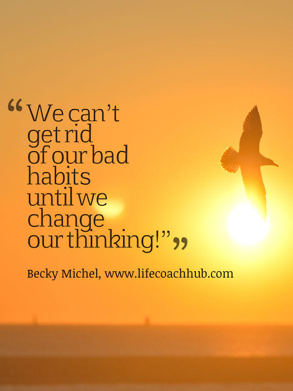 Get Rid of Bad Habits and Change Thinking