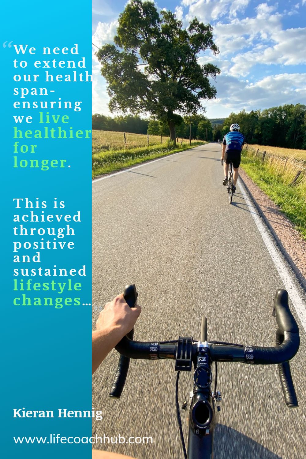 We need to extend our health span- ensuring we live healthier for longer. This is achieved through positive and sustained lifestyle changes. Kieran Hennig Coaching Quote