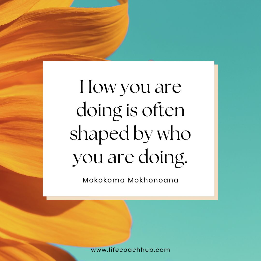 How you are doing is often shaped by who you are doing