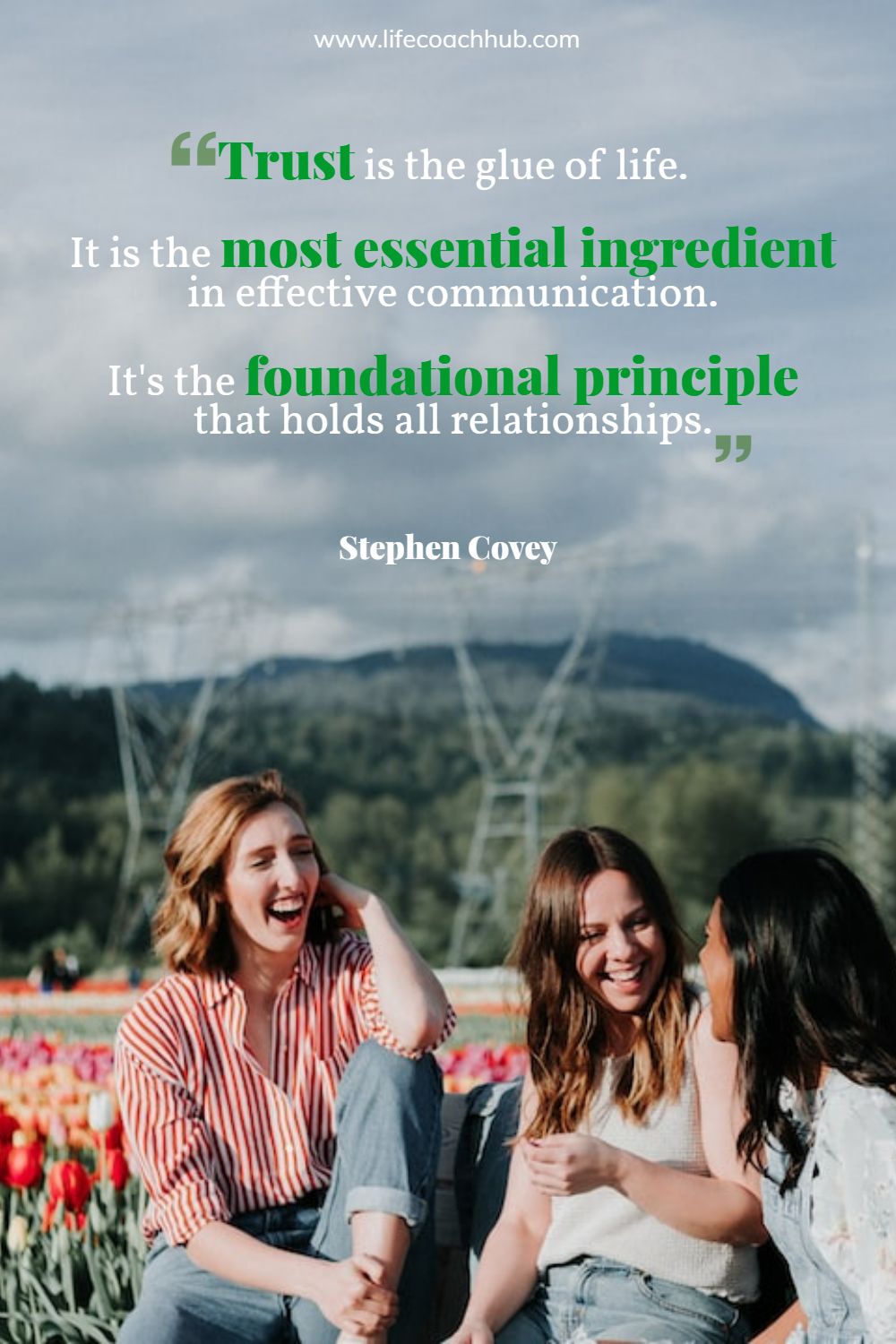 Trust is the glue of life. It is the most essential ingredient in effective communication. It's the foundational principle that holds all relationships. Stephen Covey Coaching Quote