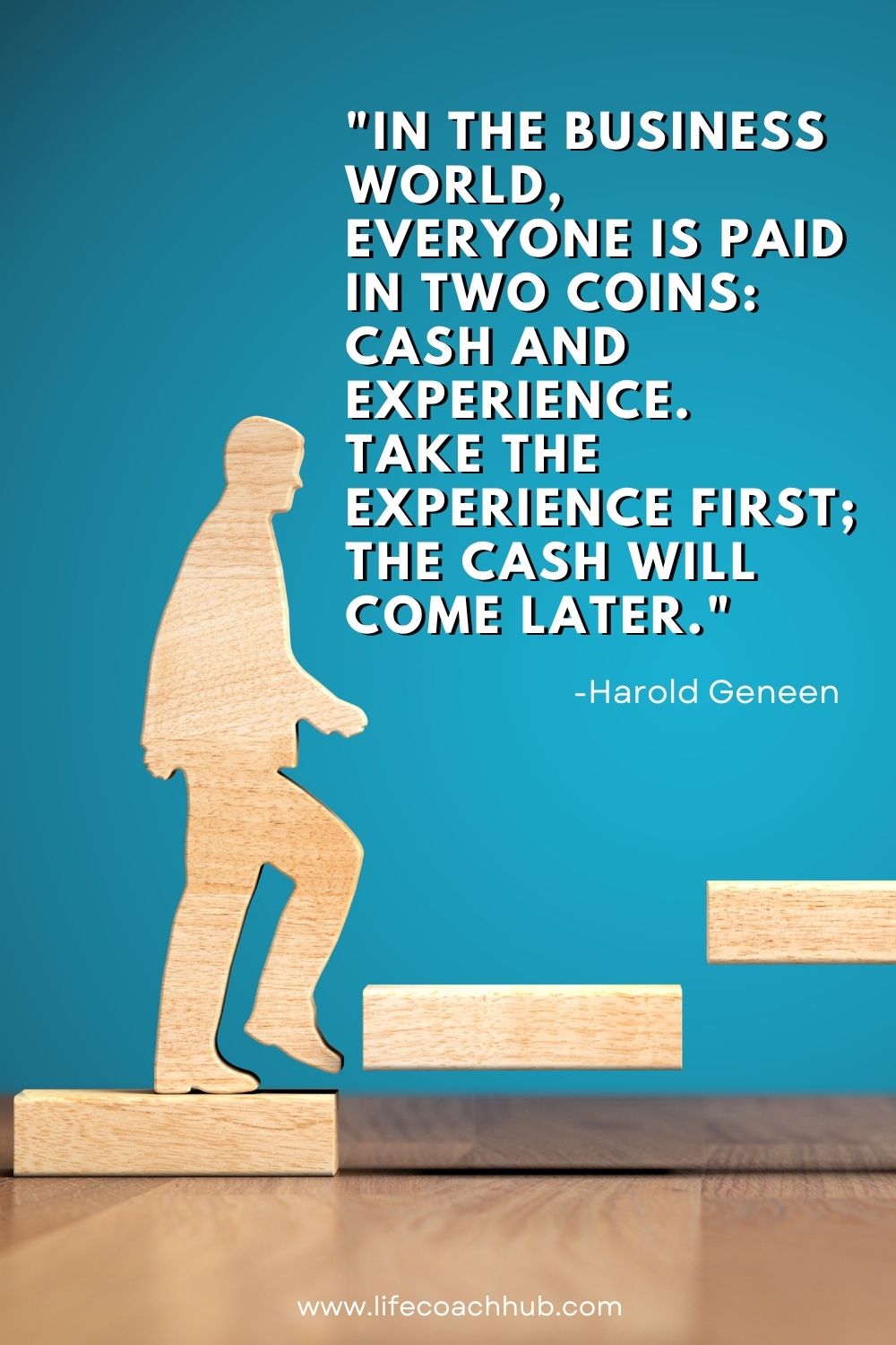 in the business world, everyone is paid in two coins: cash and experience
