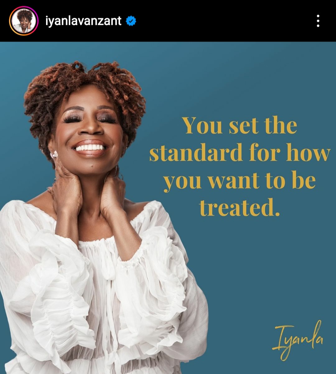 You set the standard for how you want to be treated. Iyanla Vanzant, coaching tip
