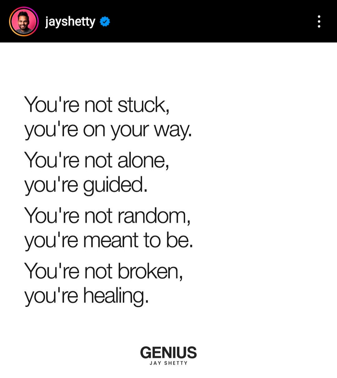 You're not stuck, you're on your way. You're not alone, you're guided. You're not random, you're meant to be. You're not broken, you're healing. Jay Shetty, coaching tip