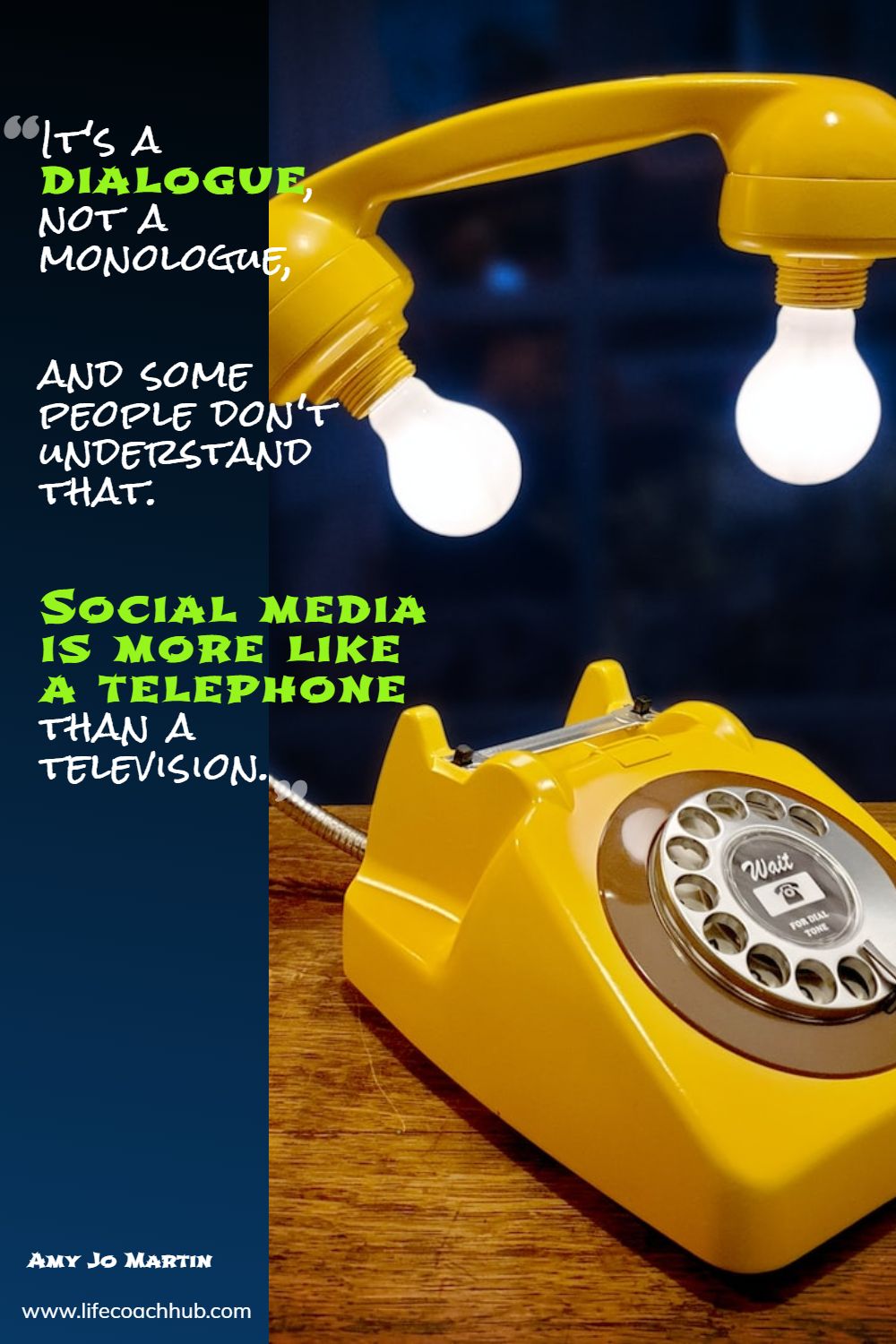 It's a dialogue, not a monologue, and some people don't understand that. Social media is more like a telephone than a television. Amy Jo Martin Coaching Quote