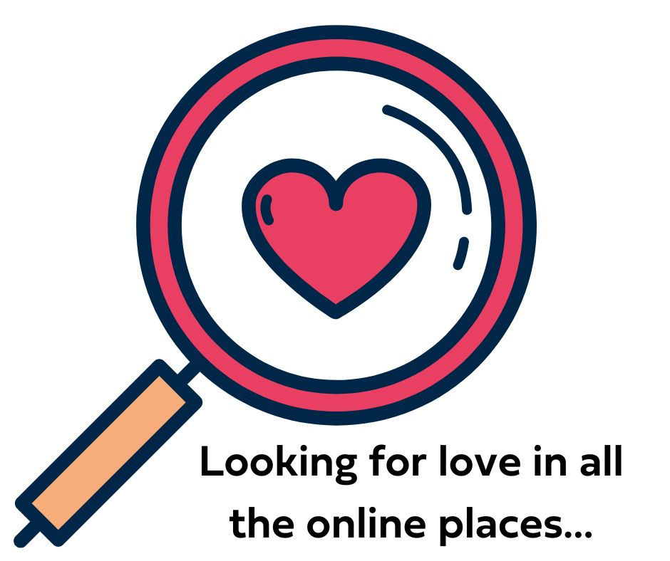 Looking for love in all the online places....
