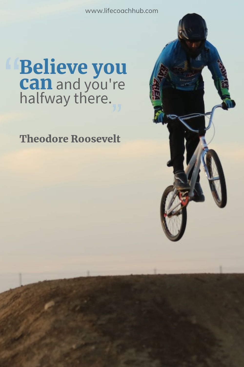 Believe you can and you're halfway there. Theodore Roosevelt Coaching Quote