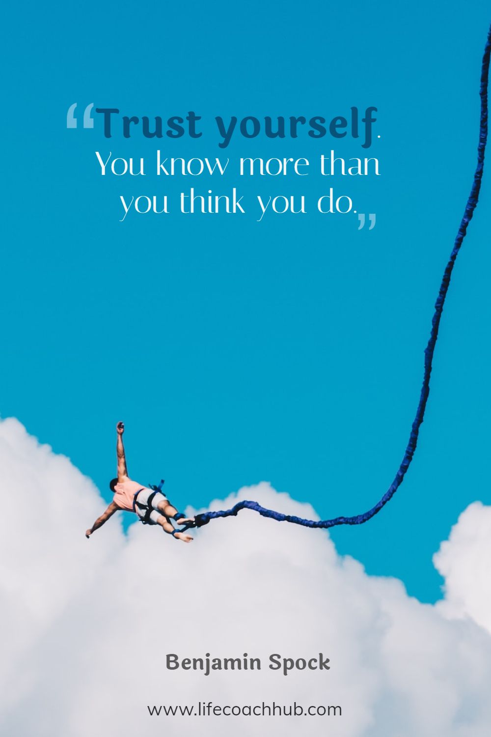 Trust yourself. You know more than you think you do. Benjamin Spock Coaching Quote