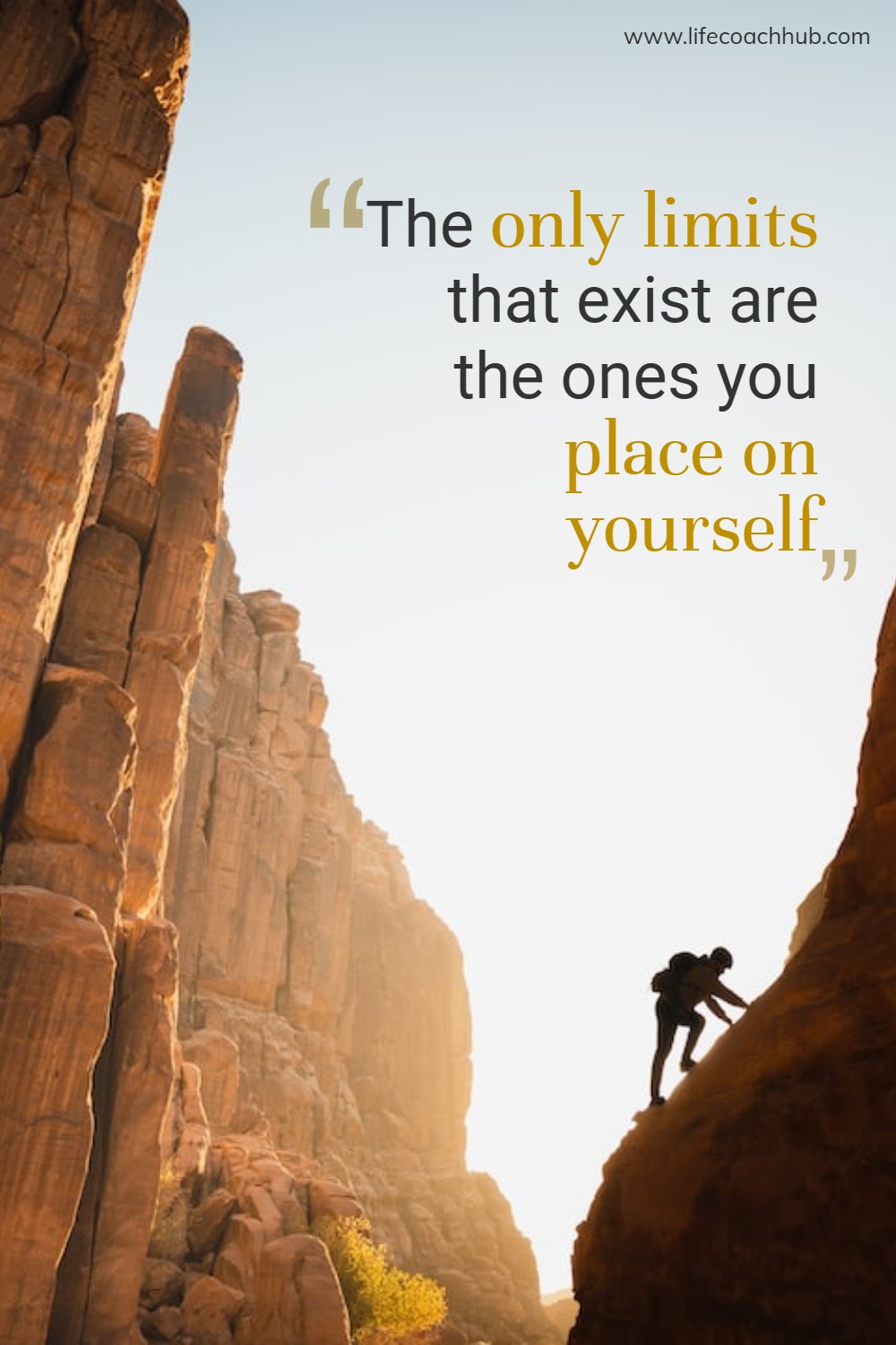 The only limits that exist are the ones you place on yourself. Anonymous Coaching Quote
