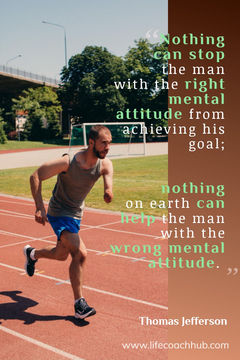 Nothing can stop the man with the right mental attitude from achieving his goal; nothing on earth can help the man with the wrong mental attitude. Thomas Jefferson Coaching Quote