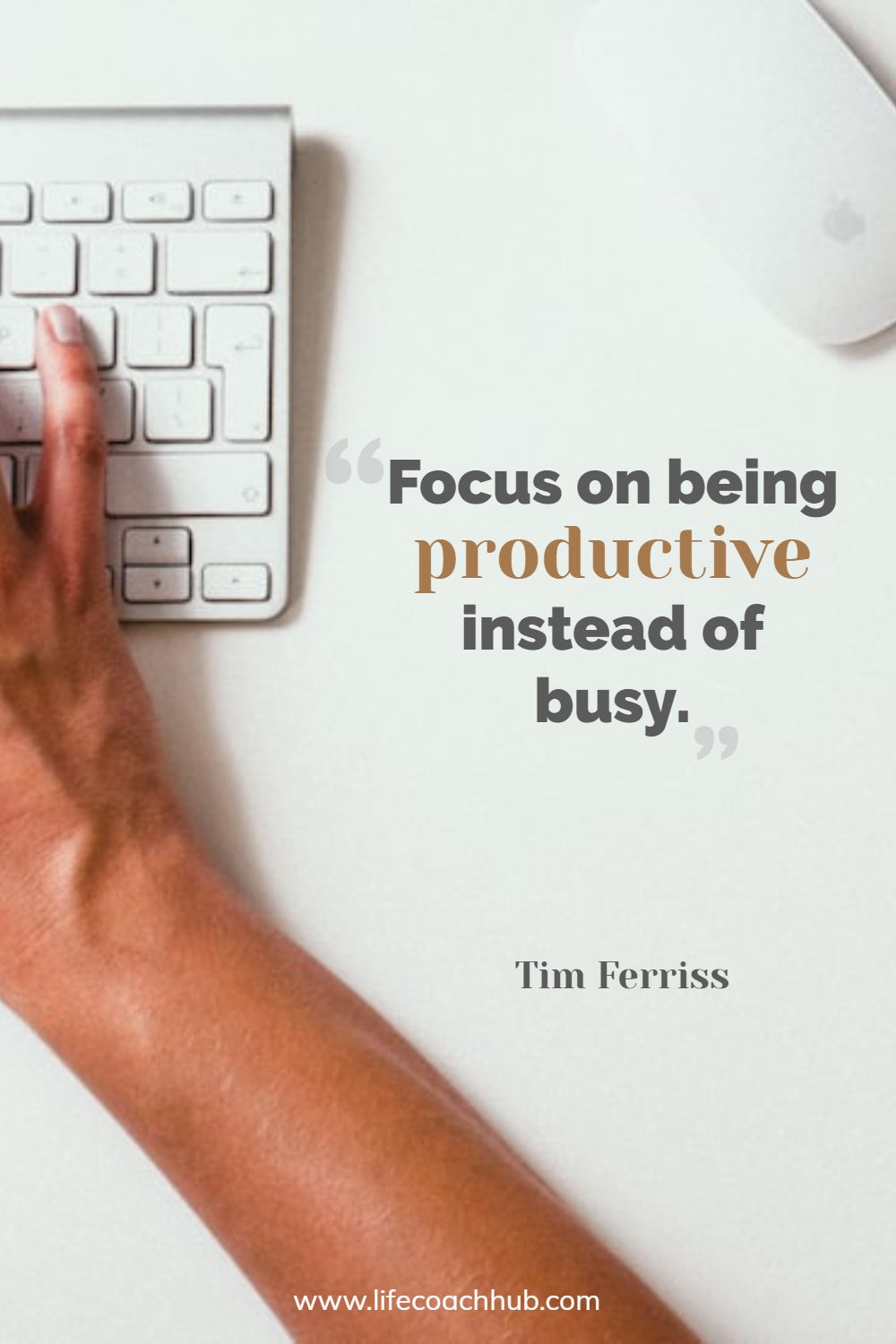 Focus on being productive instead of busy. Tim Ferriss Coaching Quote