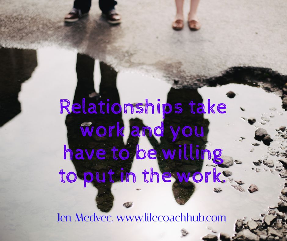 Relationships Take Work and You