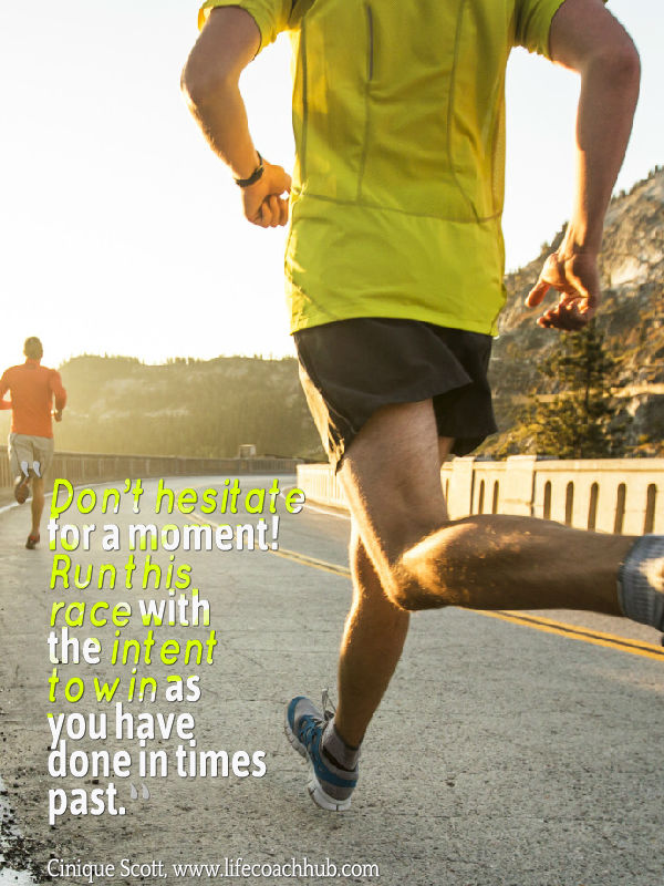 Run This Race with the Intent To Win!