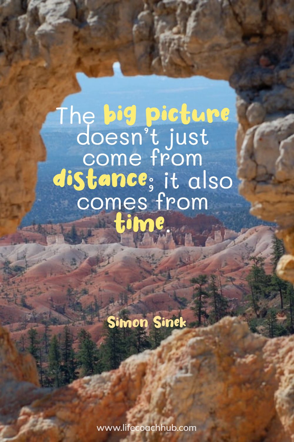 The big picture doesn’t just come from distance; it also comes from time. Simon Sinek Coaching Quote