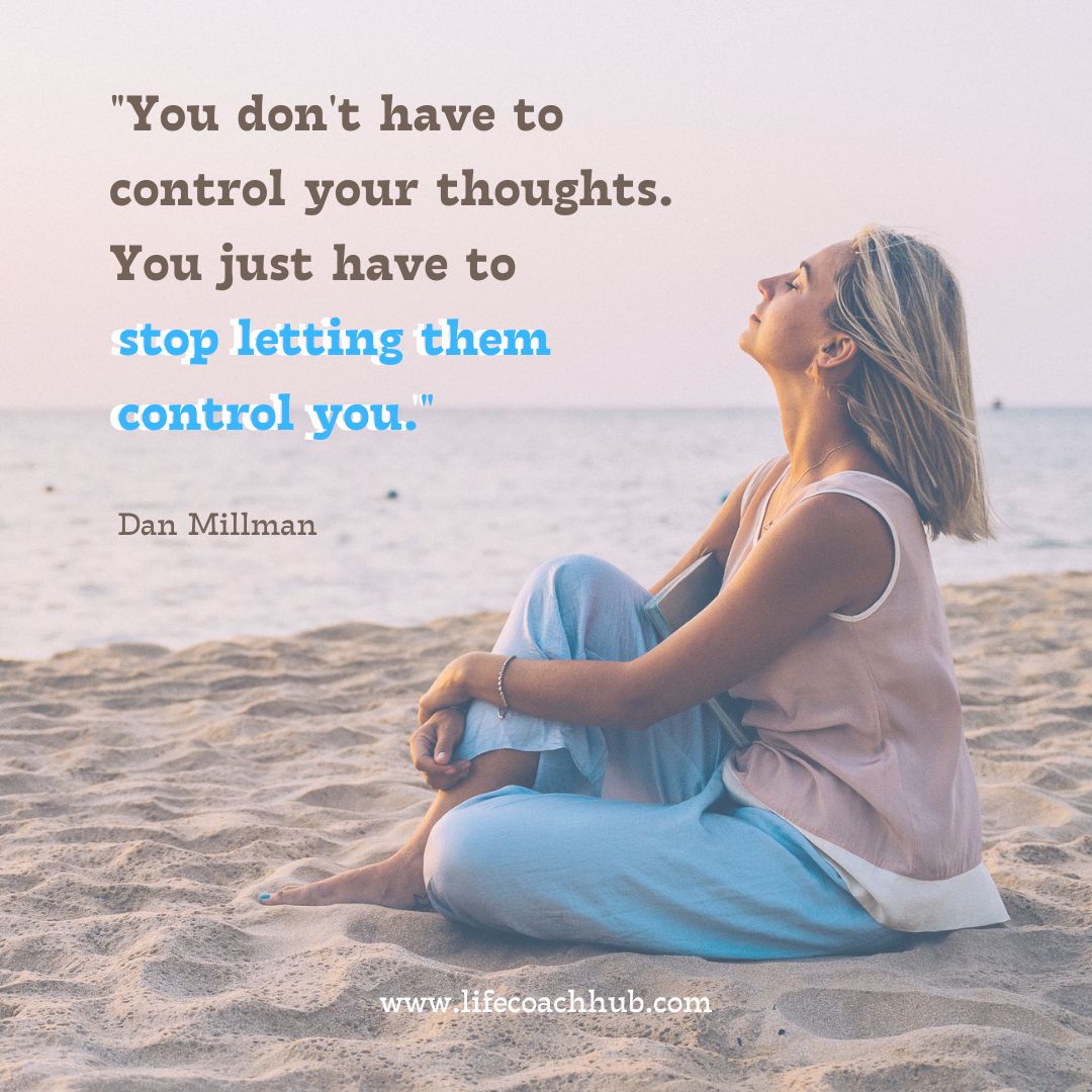 You don't have to control your thoughts. You just have to stop letting them control you. Dan Millman, social anxiety coaching, coaching tip