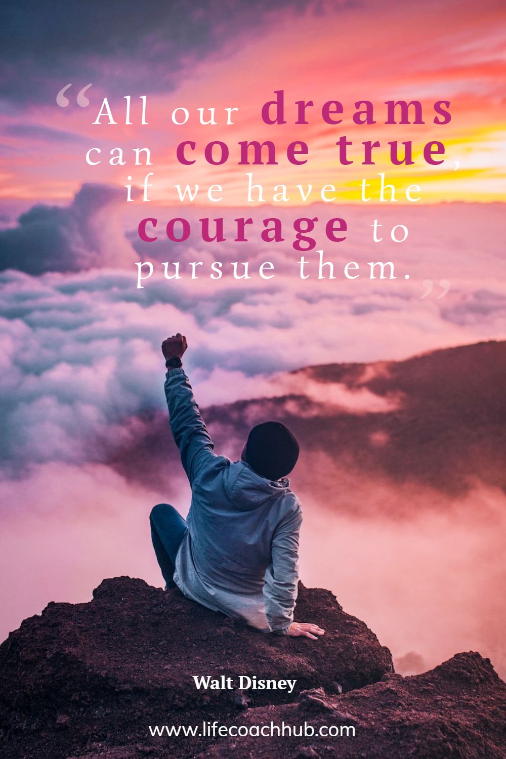 All our dreams can come true, if we have the courage to pursue them. Walt Disney Coaching Quote